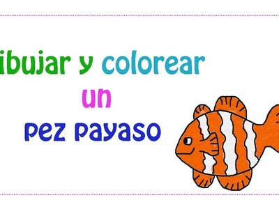 Dibujar y colorear un pez payaso