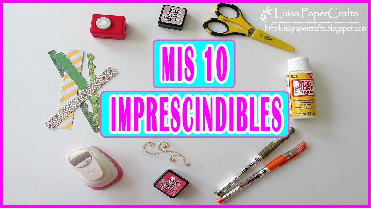 Scrapbooking: Mis 10 Imprescindibles | Mis Favoritos básicos Scraperos | Luisa PaperCrafts