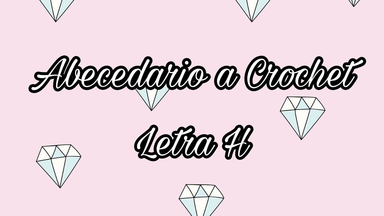 ABECEDARIO A CROCHET: LETRA H - TEJIDO CROCHET