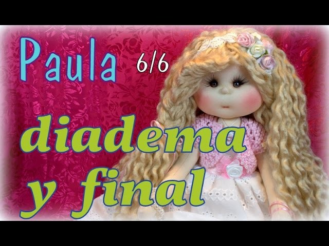 Muñeca lolita Paula 6.6, diadema y fin de curso , manualilolis video-239