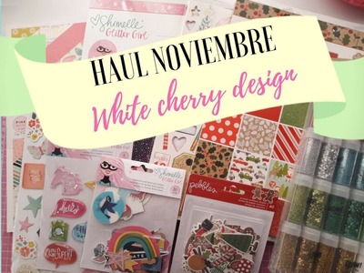 Haul noviembre 2017 Scrapbook Lumen.Parisina.White cherry design