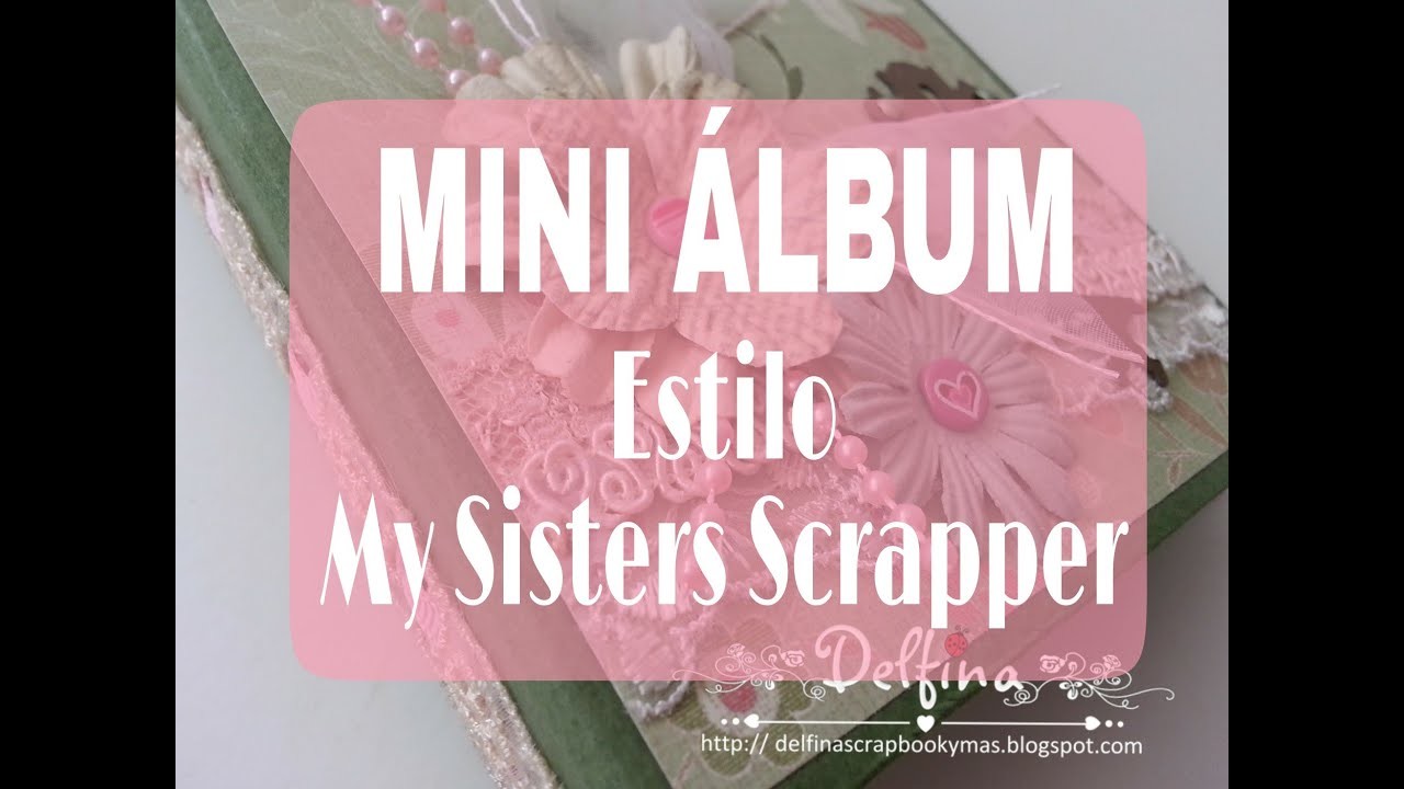 MINI ALBUM ESTILO MY SISTERS SCRAPPER