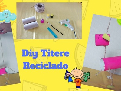 Titere o marioneta reciclada, juguete reciclado, diy juguetes para niños