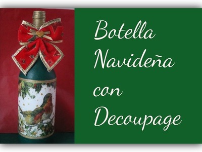 Botella navideña con decoupage - Reciclado - Decoración navideña - DIY - Tutorial - Navidad 2017