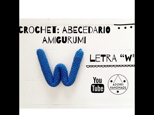 CROCHET: Abecedario Amigurumi Letra “W”