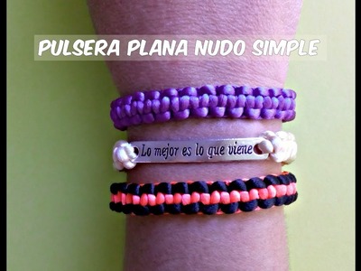 Pulsera NUDO plano SENCILLA.tutorial MACRAME.diy 3 modelos.**Irradia color**.