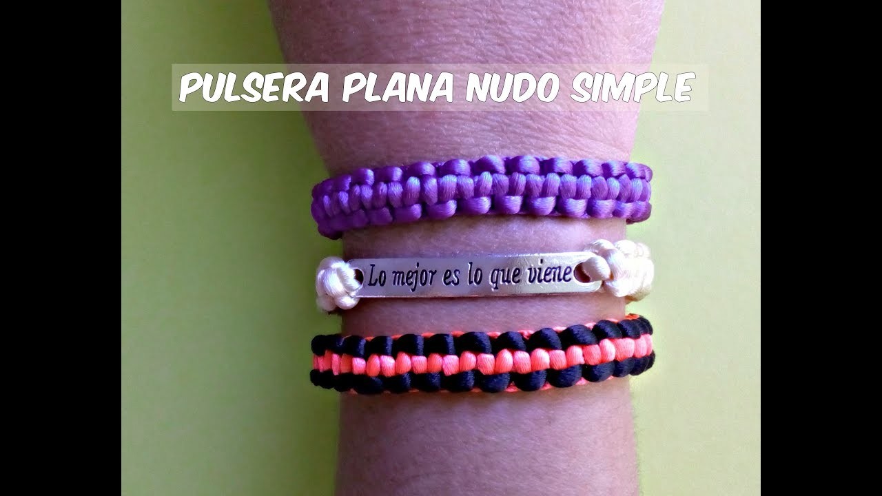 Pulsera NUDO plano SENCILLA.tutorial MACRAME.diy 3 modelos.**Irradia color**.