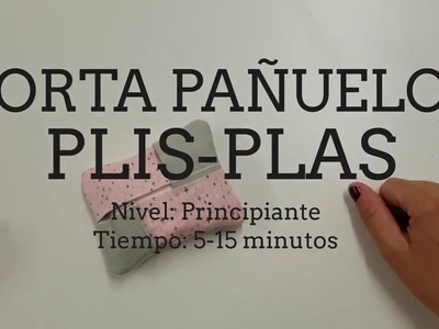 Tutorial porta pañuelos plis plas