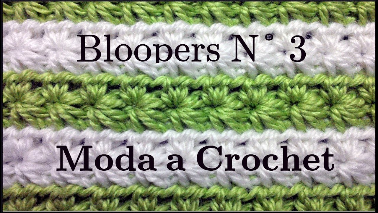 Bloopers N° 3 de Moda a Crochet