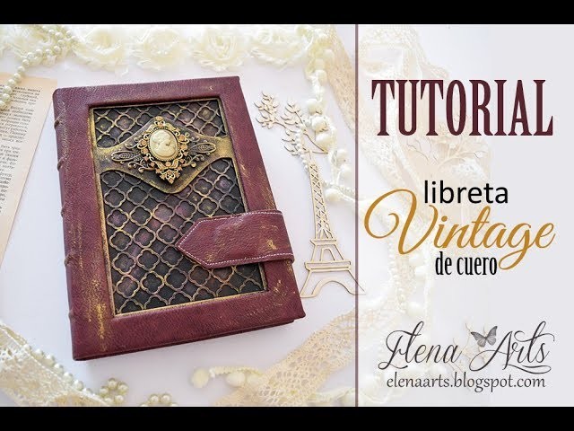 Cómo crear una libreta Vintage con tapas de cuero. Tutorial.