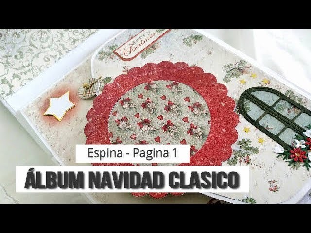 ALBUM NAVIDAD CLÁSICO (PARTE 1 - ESPINA Y PAGINAS 1-2)  - TUTORIAL | LLUNA NOVA SCRAP