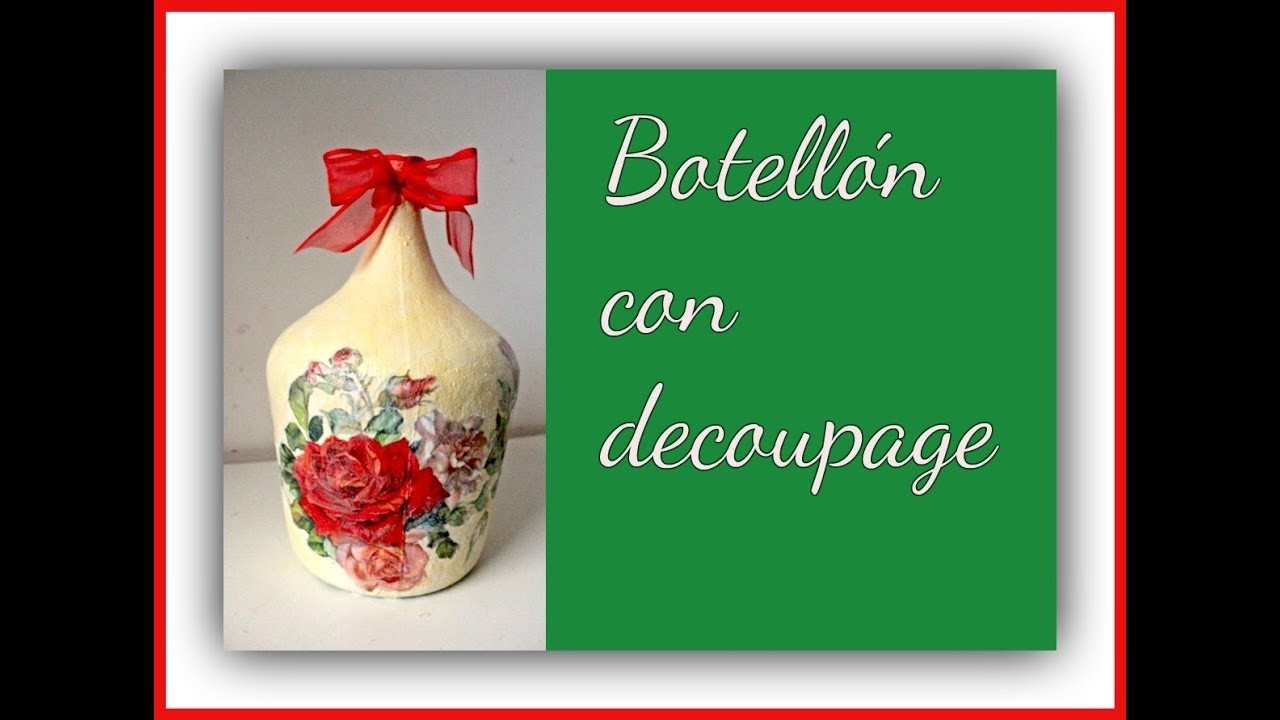 Botellón (damajuana) decorado con decoupage - Reciclado - Tutorial - Técnicas decorativas - DIY