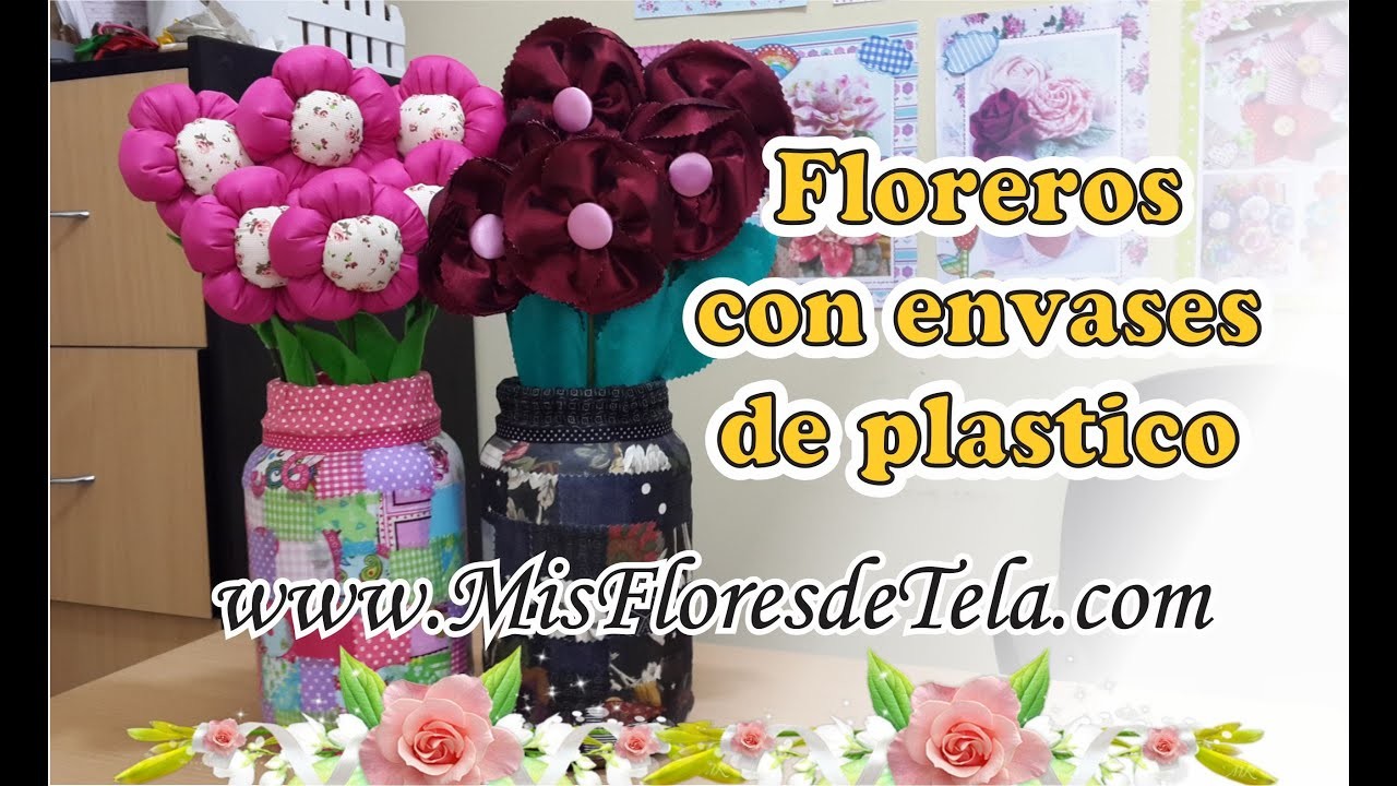 Como reciclar Frascos de Plástico - Realiza un Arreglo Floral con Flores de Tela