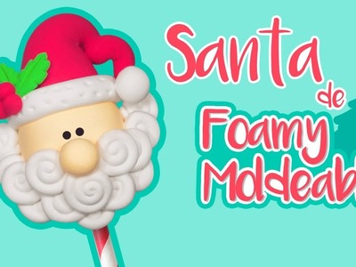 DIY: Santa Claus de FOAMY MOLDEABLE - ESPECIAL DE NAVIDAD