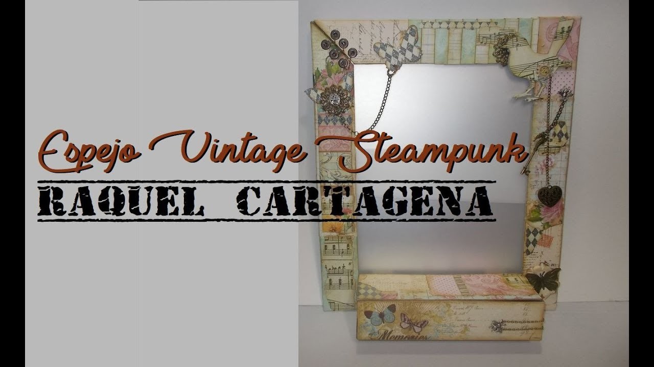 DIY TUTORIAL Espejo Vintage Steampunk Scrapbooking Cartonaje