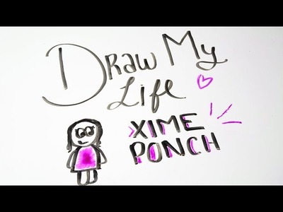 Draw My Life! Xime Ponch
