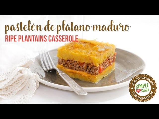 Pastelón de Plátano Maduro (Ripe Plantain Casserole)