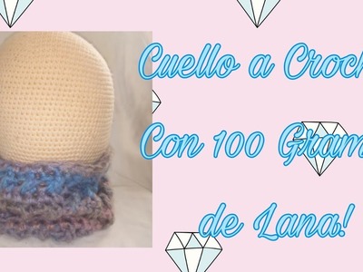 CUELLO A CROCHET CON 100 GRAMOS DE LANA! - TEJIDO CROCHET