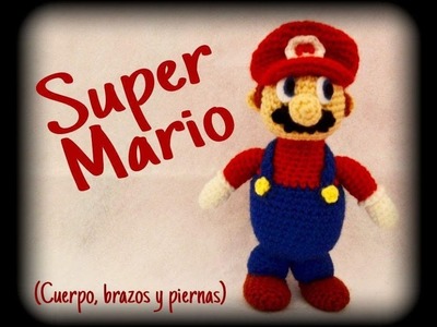 Super Mario (Cuerpo, piernas y brazos) || Crochet o ganchillo.