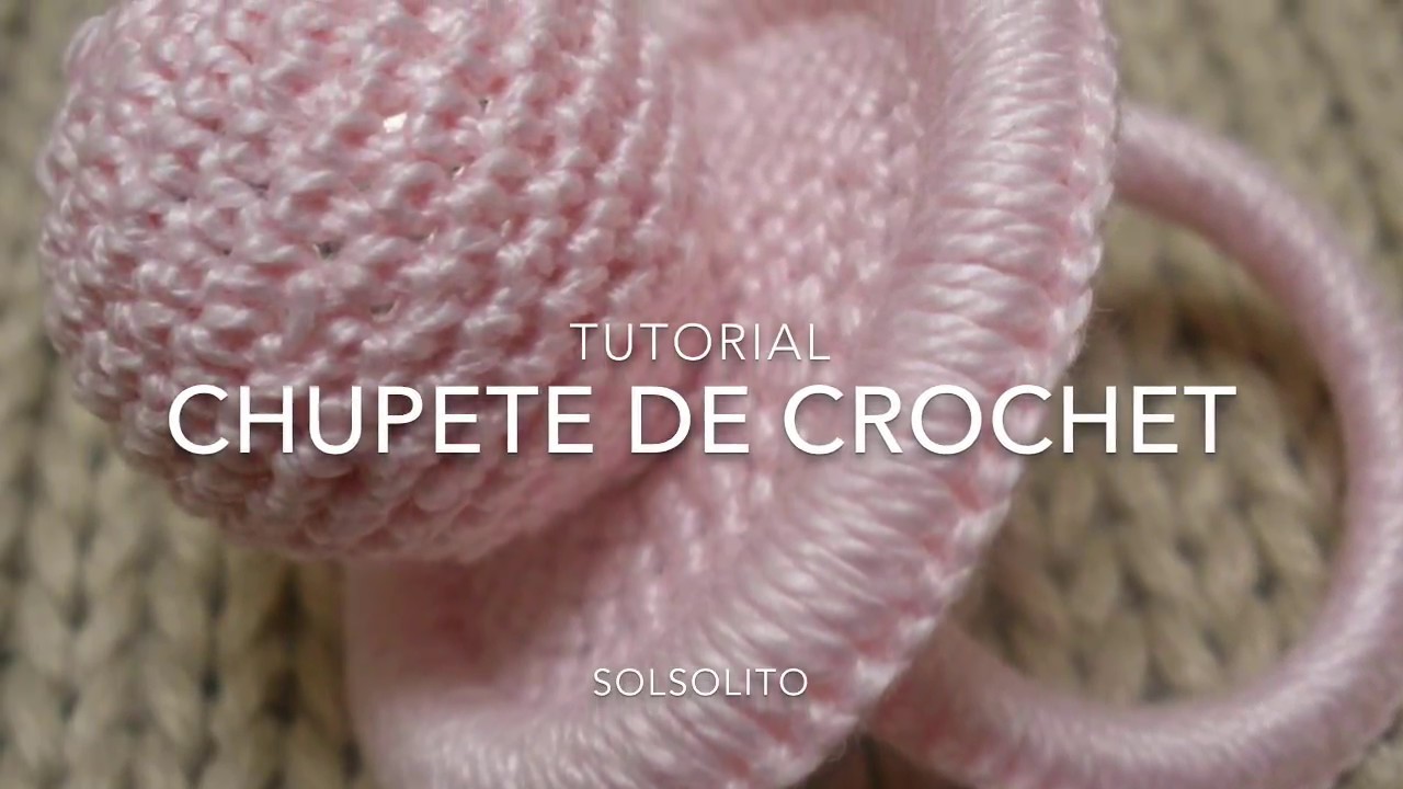 Tutorial Chupete de Crochet