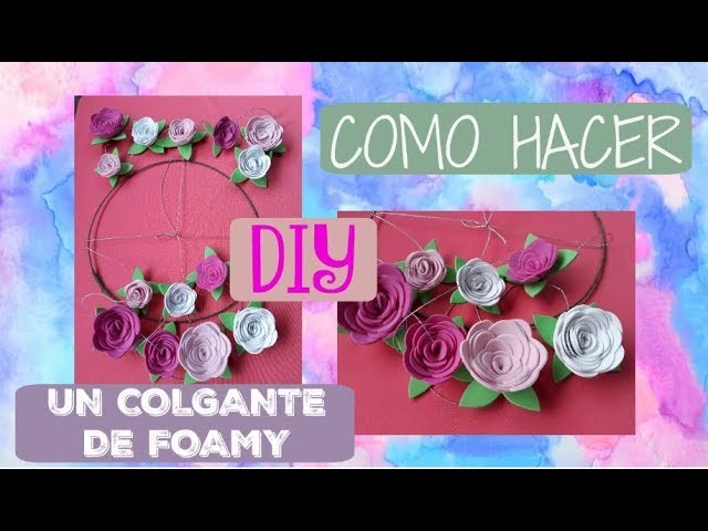 COMO HACER UN COLGANTE DE VIENTO DE ROSAS DE FOAMY????????.???? ????DIY ROOM DECOR! Facilisimo????❇️ -TUTORIAL