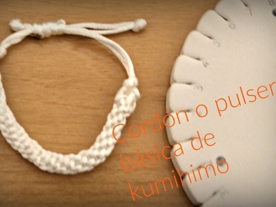 Cordón o pulsera básica || Kumihimo