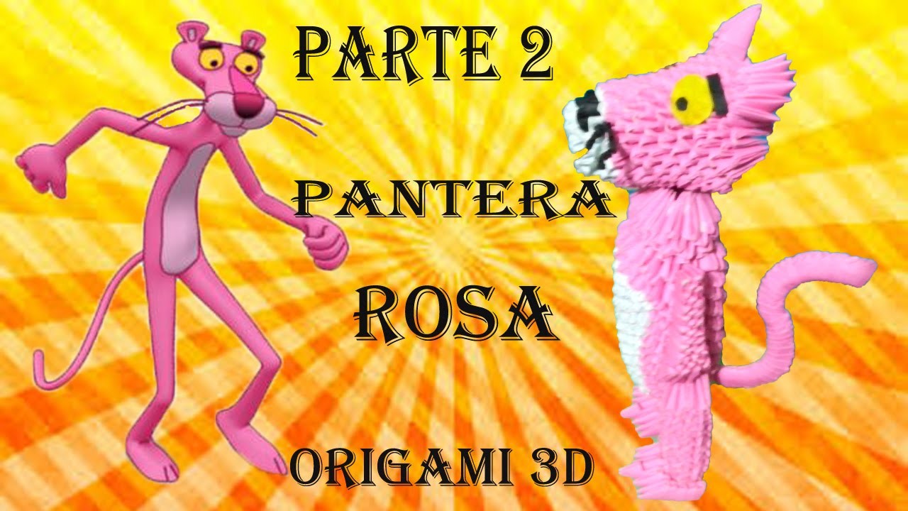 ORIGAMI 3D LA PANTERA ROSA PARTE 2
