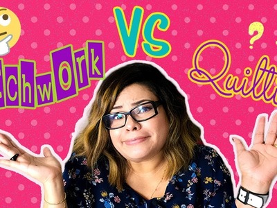 PATCHWORK Vs QUILTING: ¿Cuál es la Diferencia?