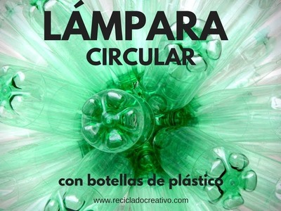 Cómo hacer una lámpara circular reciclando botellas de plástico