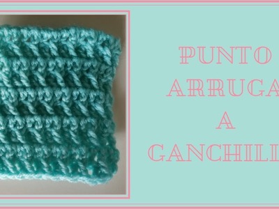PUNTO ARRUGA A GANCHILLO | CROCHET
