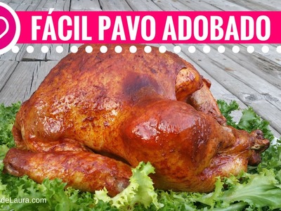 Como preparar PAVO AL HORNO -Jugoso y tierno- Pavo Adobado - Mexican Oven Roasted Turkey