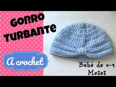 Gorro turbante Bebé 0-3 M a Crochet.Turban cap Baby 0-3 M crochet