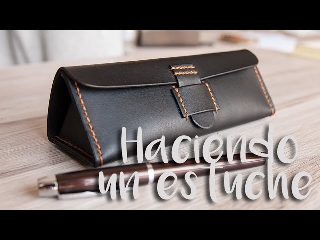 Haciendo un estuche de cuero || Making a leather pencil case