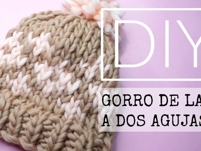 DIY-Como tejer un gorro con Kits WE ARE KNITTERS | Lorena Gil