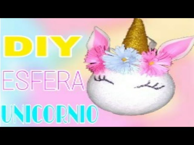 ESFERA DE UNICORNIO DIY|Easy Unicorn Ornament