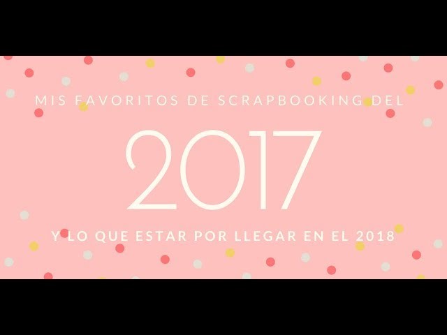 Favoritos del 2017 de Scrapbooking | Scrapbooking