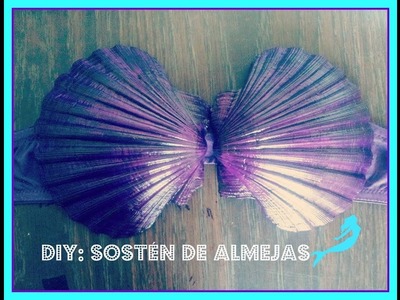 Serie "La Sirenita": DIY Sostén de Almejas