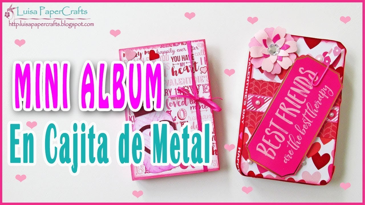 Mini Album San Valentin en Cajita de Metal TUTORIAL SCRAPBOOKING | Luisa PaperCrafts