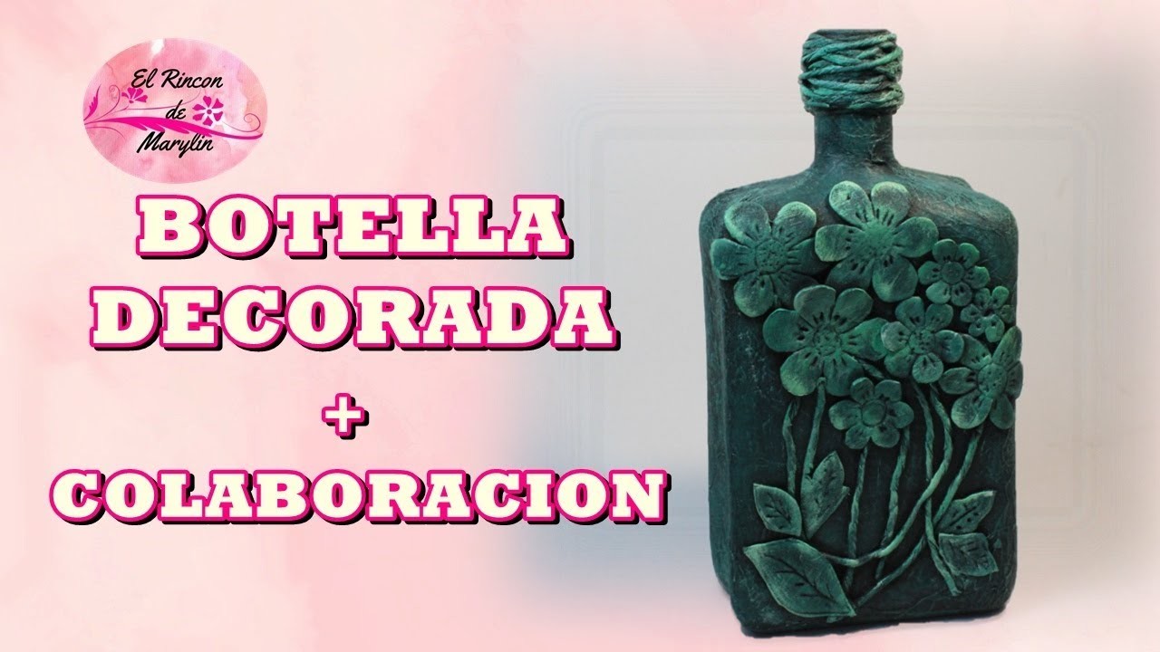 BOTELLA DECORADA CON FLORES DE GOMA EVA + COLABORACION