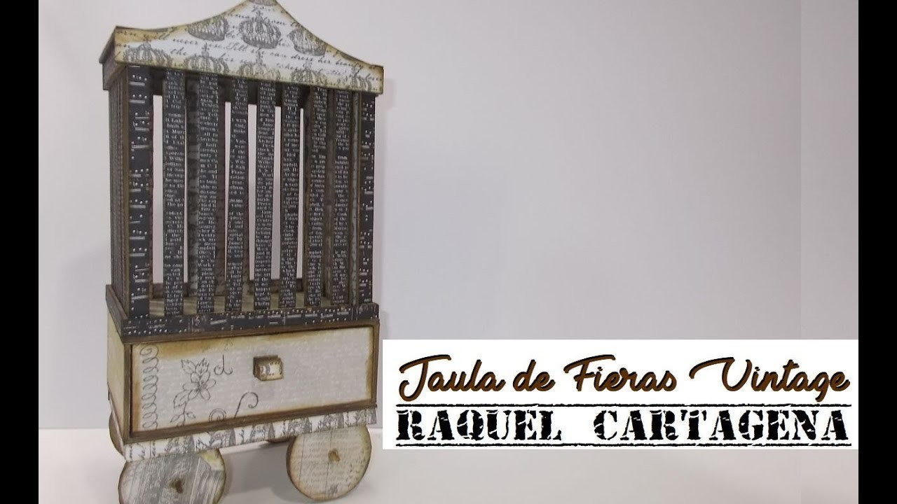 DIY TUTORIAL EL CIRCO Jaula de Fieras scrapbooking cartonaje