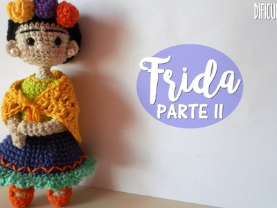 Frida amigurumi parte II | Peinado, ropa y accesorios.