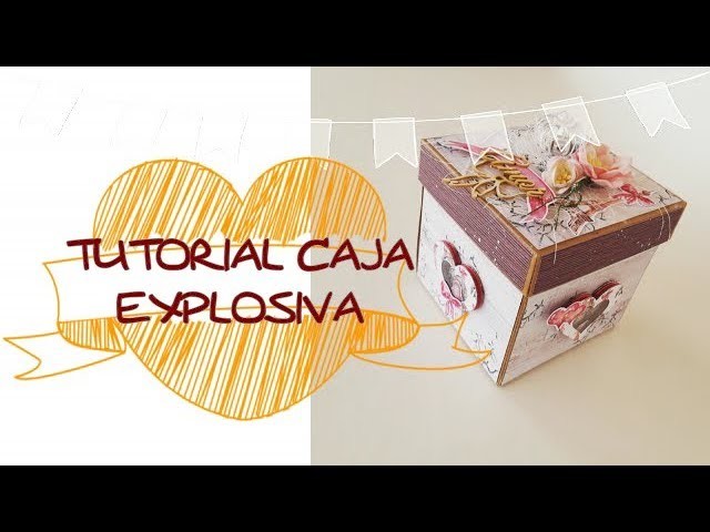 Tutorial Caja Explosiva Romántica. Explosion Box colaboración con Kora Projects