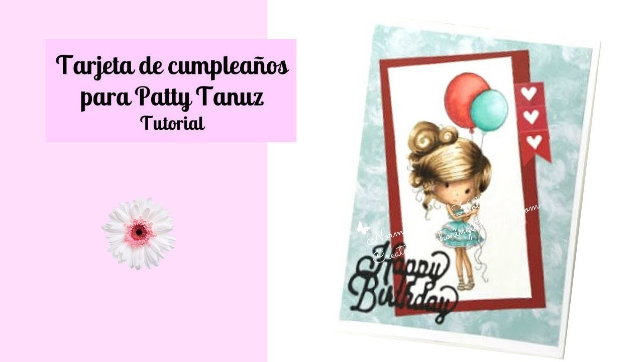Tutorial DIY Tarjeta de cumpleaños para Patty Tanuz