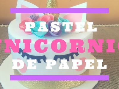 PASTEL UNICORNIO DE PAPEL. ideas de unicornio.GIO YEAH