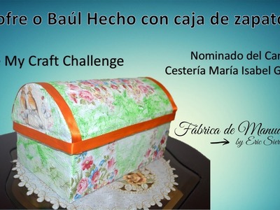 Cofre o Baúl. Make my craft Challenge. Nominado por Cestería María Isabel Gutiérrez