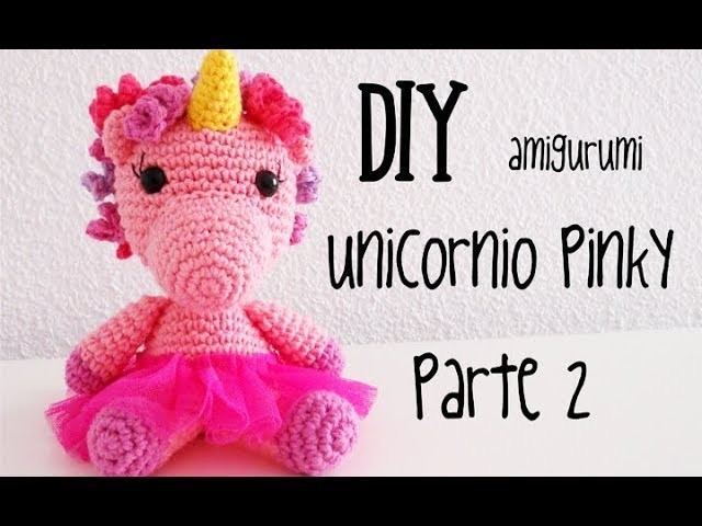 DIY Unicornio Pinky Parte 2 amigurumi crochet.ganchillo (tutorial)