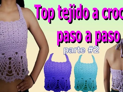 Top crop a crochet o ganchillo parte #2  - tejido paso a paso facil y rapido - how to make top crop