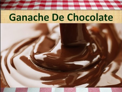 Ganache De Chocolate Fácil - Como Hacer Ganache De Chocolate Para Relleno