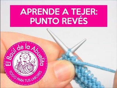 Aprende a Tejer: Punto revés.Purl stitch