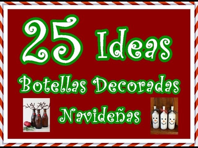 25 Ideas de Botellas decoradas para Navidad. 25 Ideas bottles decorated for Christmas